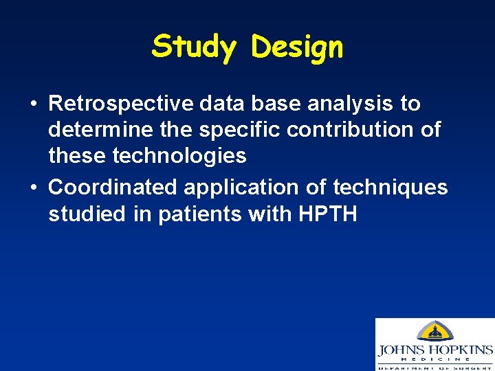 Study Design • Retrospective data base analysis to determine the specific contribution of these