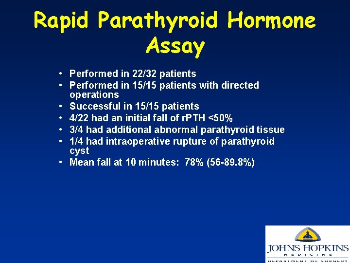 Rapid Parathyroid Hormone Assay • Performed in 22/32 patients • Performed in 15/15 patients