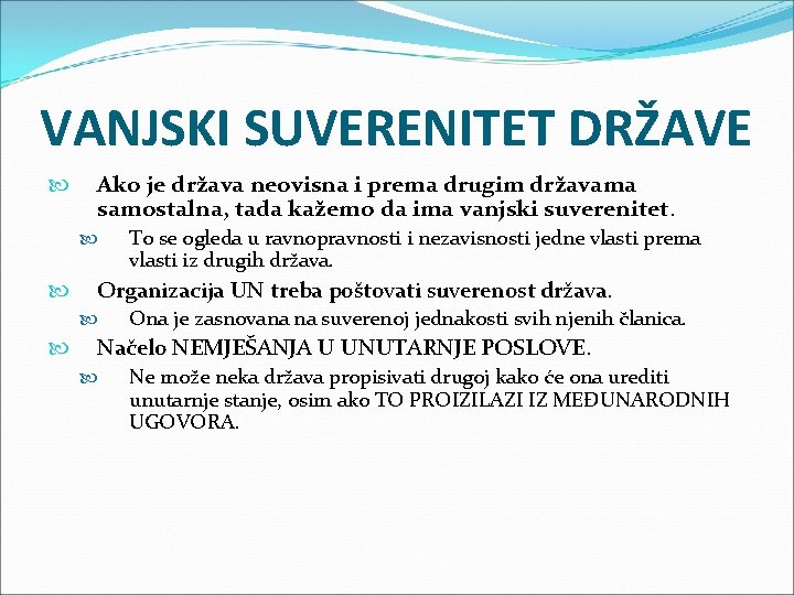 VANJSKI SUVERENITET DRŽAVE Ako je država neovisna i prema drugim državama samostalna, tada kažemo