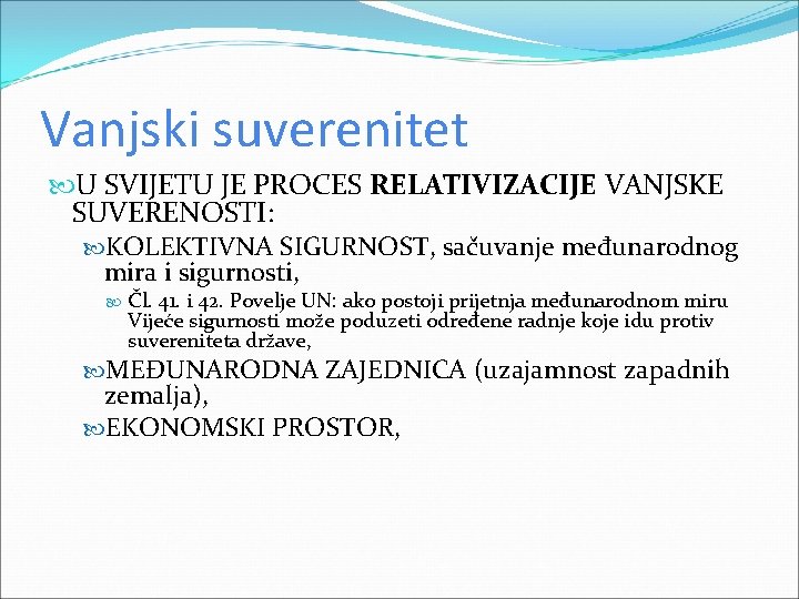 Vanjski suverenitet U SVIJETU JE PROCES RELATIVIZACIJE VANJSKE SUVERENOSTI: KOLEKTIVNA SIGURNOST, sačuvanje međunarodnog mira