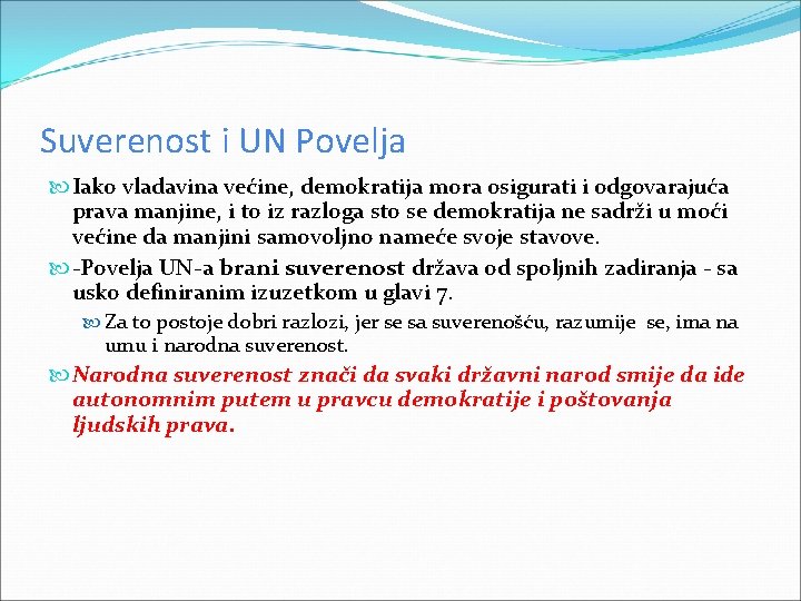 Suverenost i UN Povelja Iako vladavina većine, demokratija mora osigurati i odgovarajuća prava manjine,
