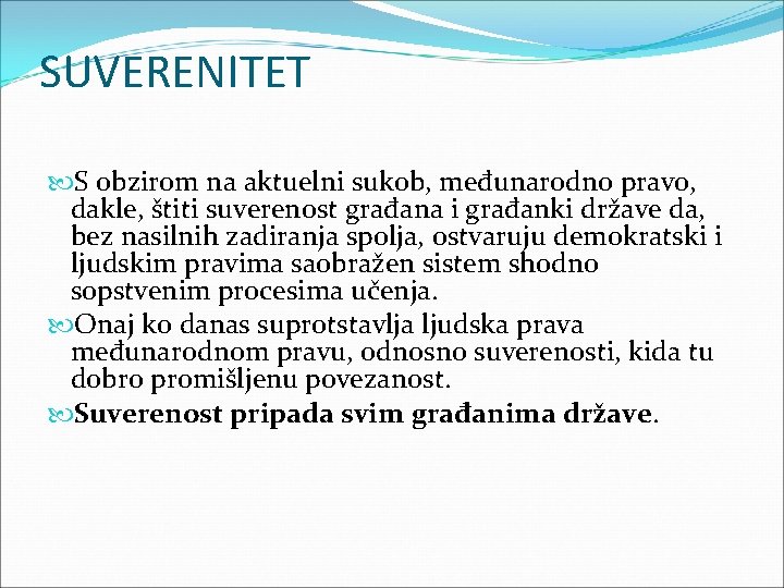 SUVERENITET S obzirom na aktuelni sukob, međunarodno pravo, dakle, štiti suverenost građana i građanki