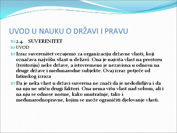 UVOD U NAUKU O DRŽAVI I PRAVU 2. 4. SUVERENITET UVOD Izraz suverenitet vezujemo