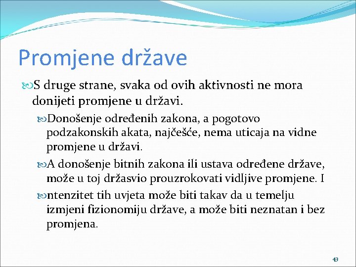 Promjene države S druge strane, svaka od ovih aktivnosti ne mora donijeti promjene u