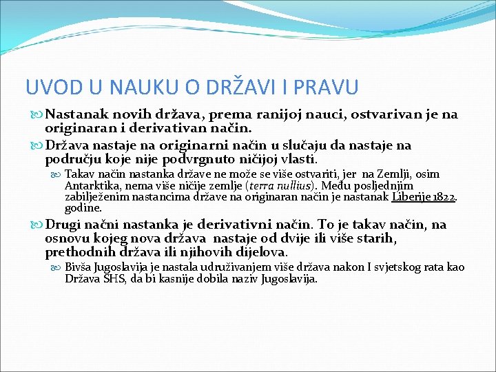 UVOD U NAUKU O DRŽAVI I PRAVU Nastanak novih država, prema ranijoj nauci, ostvarivan