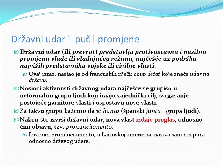 Državni udar i puč i promjene Državni udar (ili prevrat) predstavlja protivustavnu i nasilnu