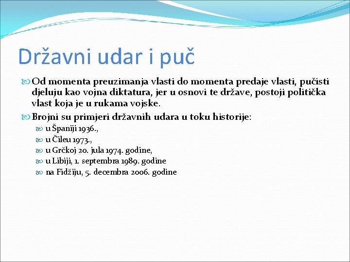 Državni udar i puč Od momenta preuzimanja vlasti do momenta predaje vlasti, pučisti djeluju