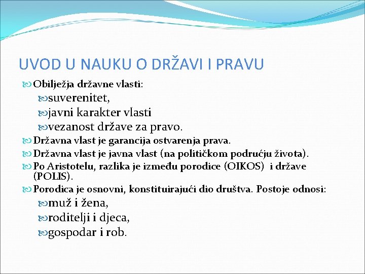 UVOD U NAUKU O DRŽAVI I PRAVU Obilježja državne vlasti: suverenitet, javni karakter vlasti