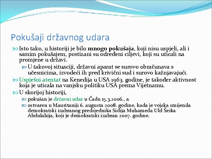 Pokušaji državnog udara Isto tako, u historiji je bilo mnogo pokušaja, koji nisu uspjeli,