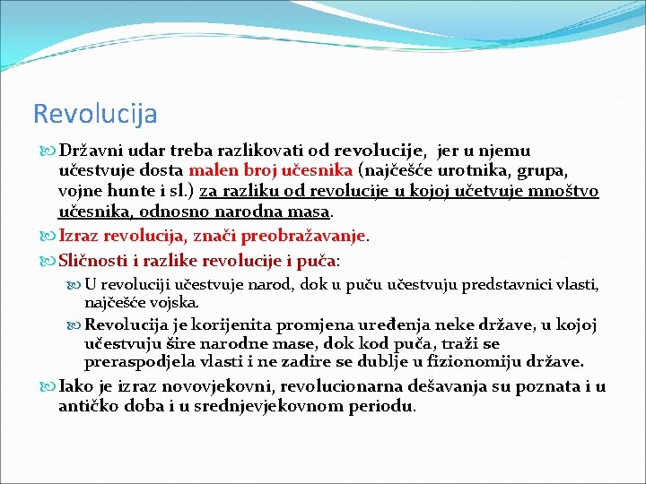 Revolucija Državni udar treba razlikovati od revolucije, jer u njemu učestvuje dosta malen broj