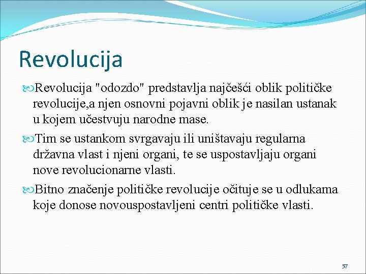 Revolucija "odozdo" predstavlja najčešći oblik političke revolucije, a njen osnovni pojavni oblik je nasilan