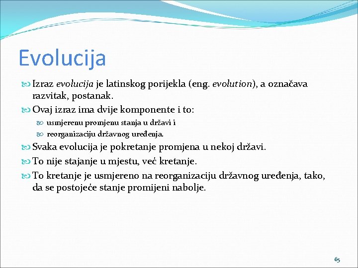 Evolucija Izraz evolucija je latinskog porijekla (eng. evolution), a označava razvitak, postanak. Ovaj izraz