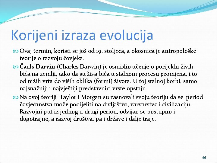 Korijeni izraza evolucija Ovaj termin, koristi se još od 19. stoljeća, a okosnica je