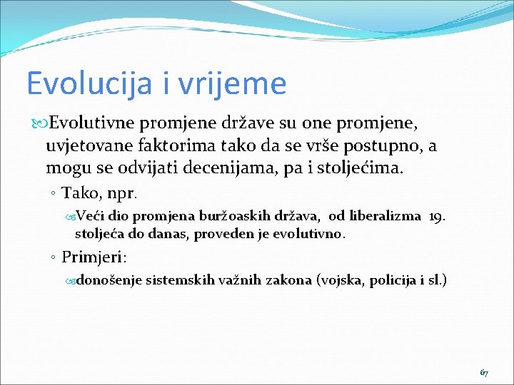 Evolucija i vrijeme Evolutivne promjene države su one promjene, uvjetovane faktorima tako da se