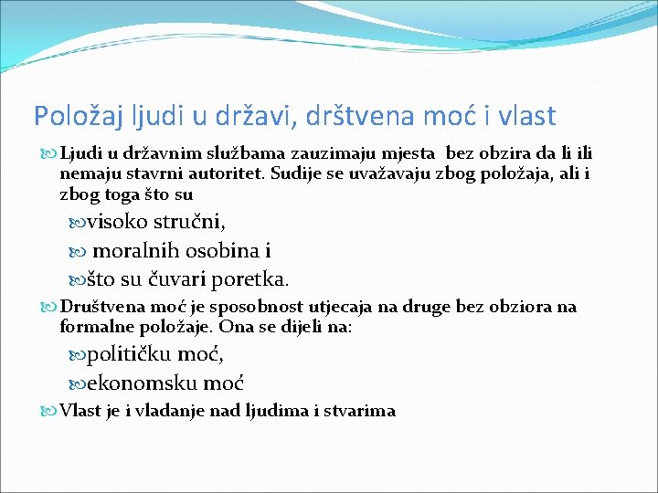 Položaj ljudi u državi, drštvena moć i vlast Ljudi u državnim službama zauzimaju mjesta