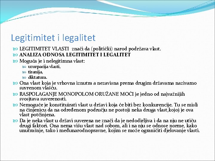 Legitimitet i legalitet LEGITIMITET VLASTI znači da (politički) narod podržava vlast. ANALIZA ODNOSA LEGITIMITET