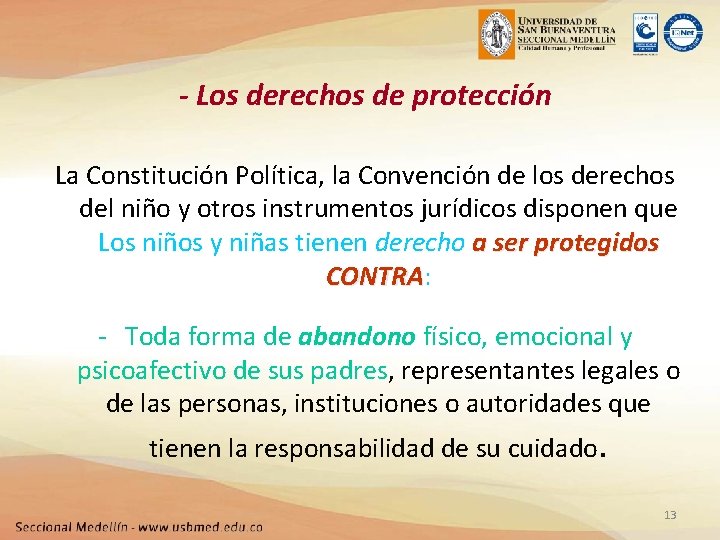 - Los derechos de protección La Constitución Política, la Convención de los derechos del