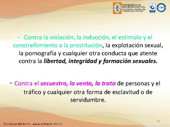 - Contra la violación, la inducción, el estímulo y el constreñimiento a la prostitución,