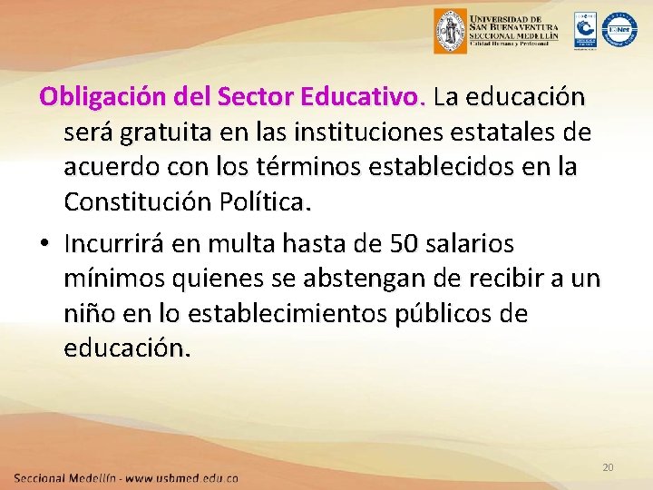 Obligación del Sector Educativo. La educación será gratuita en las instituciones estatales de acuerdo