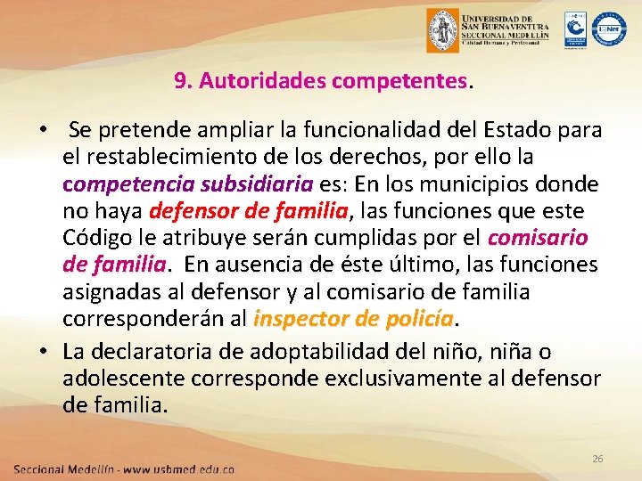 9. Autoridades competentes. • Se pretende ampliar la funcionalidad del Estado para el restablecimiento