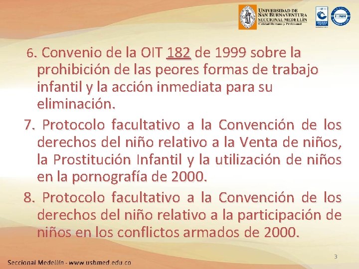  6. Convenio de la OIT 182 de 1999 sobre la prohibición de las