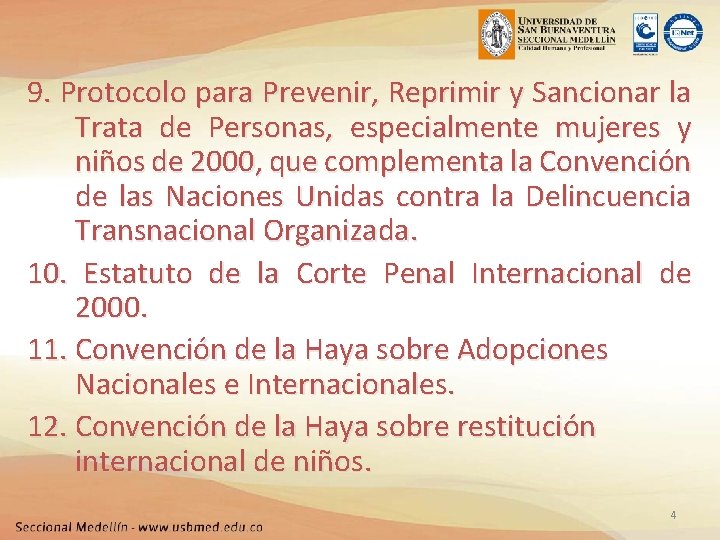 9. Protocolo para Prevenir, Reprimir y Sancionar la Trata de Personas, especialmente mujeres y