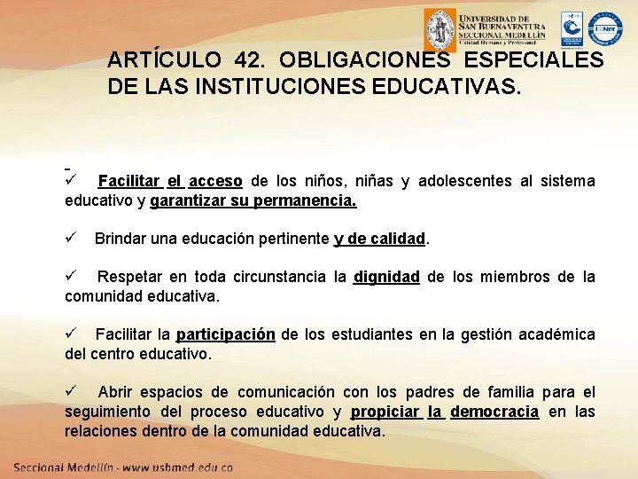 ARTÍCULO 42. OBLIGACIONES ESPECIALES DE LAS INSTITUCIONES EDUCATIVAS. ü Facilitar el acceso de los