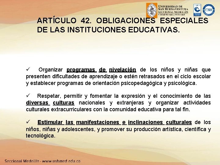 ARTÍCULO 42. OBLIGACIONES ESPECIALES DE LAS INSTITUCIONES EDUCATIVAS. ü Organizar programas de nivelación de