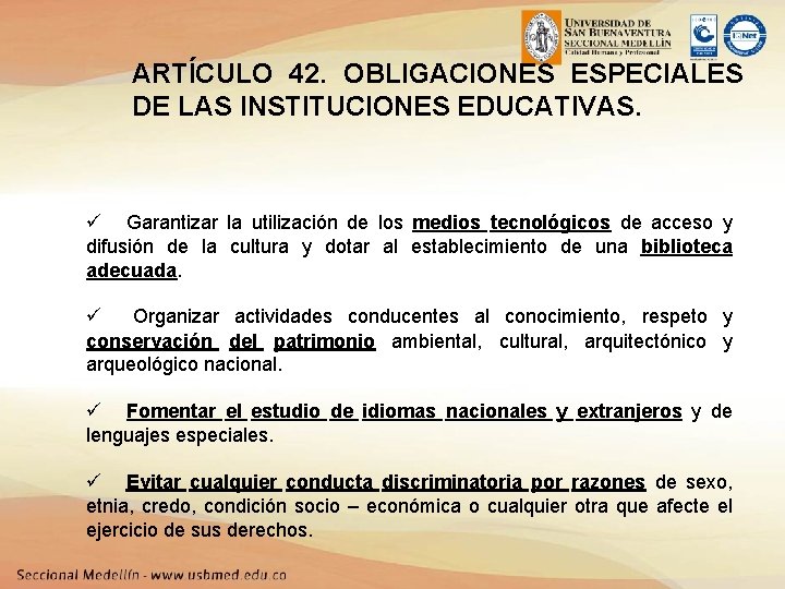 ARTÍCULO 42. OBLIGACIONES ESPECIALES DE LAS INSTITUCIONES EDUCATIVAS. ü Garantizar la utilización de los