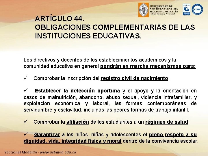 ARTÍCULO 44. OBLIGACIONES COMPLEMENTARIAS DE LAS INSTITUCIONES EDUCATIVAS. Los directivos y docentes de los