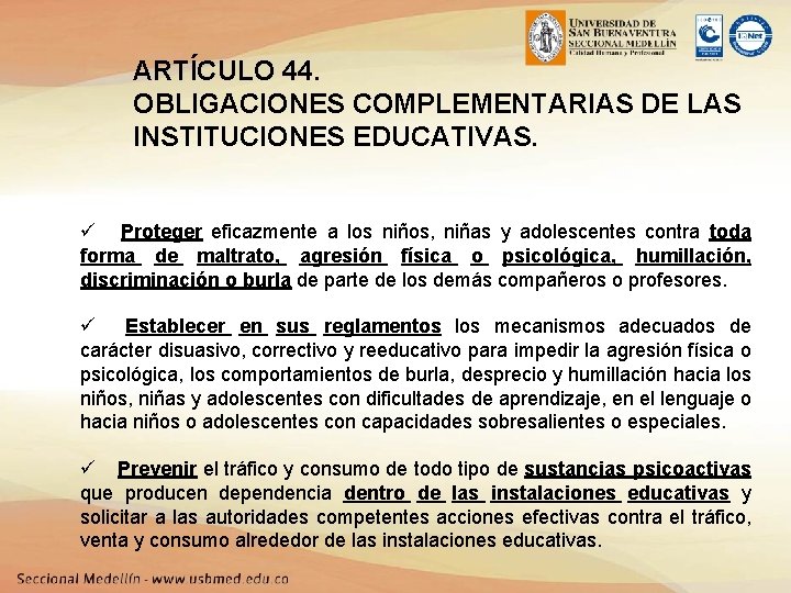 ARTÍCULO 44. OBLIGACIONES COMPLEMENTARIAS DE LAS INSTITUCIONES EDUCATIVAS. ü Proteger eficazmente a los niños,