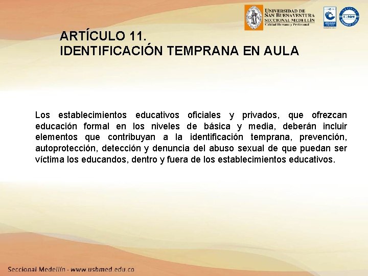 ARTÍCULO 11. IDENTIFICACIÓN TEMPRANA EN AULA Los establecimientos educativos oficiales y privados, que ofrezcan