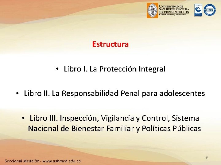 Estructura • Libro I. La Protección Integral • Libro II. La Responsabilidad Penal para