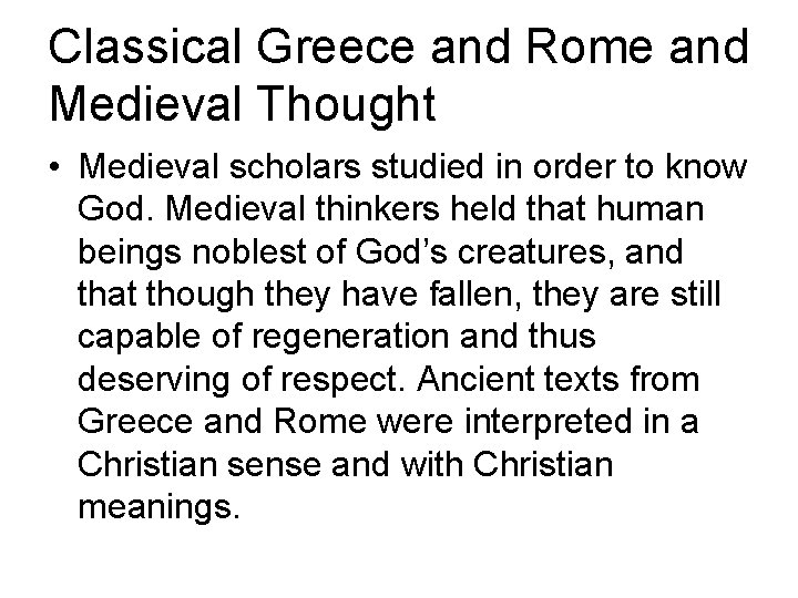 Classical Greece and Rome and Medieval Thought • Medieval scholars studied in order to Classical Greece and Rome and Medieval Thought • Medieval scholars studied in order to