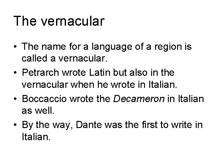 The vernacular • The name for a language of a region is called a The vernacular • The name for a language of a region is called a