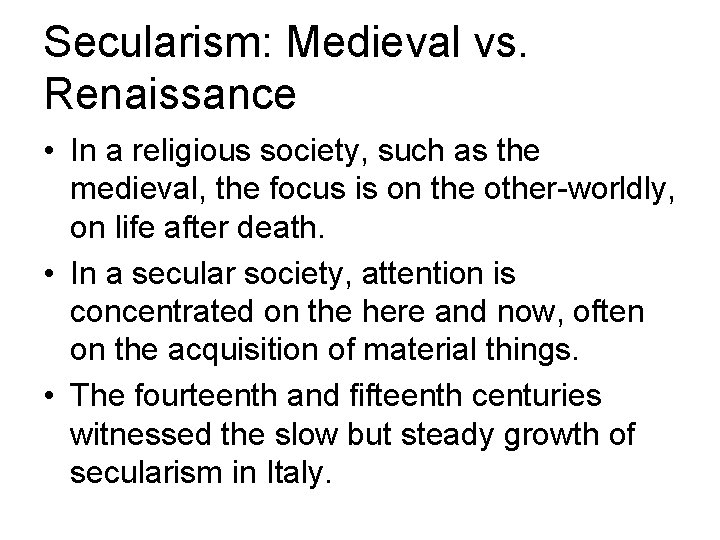 Secularism: Medieval vs. Renaissance • In a religious society, such as the medieval, the Secularism: Medieval vs. Renaissance • In a religious society, such as the medieval, the