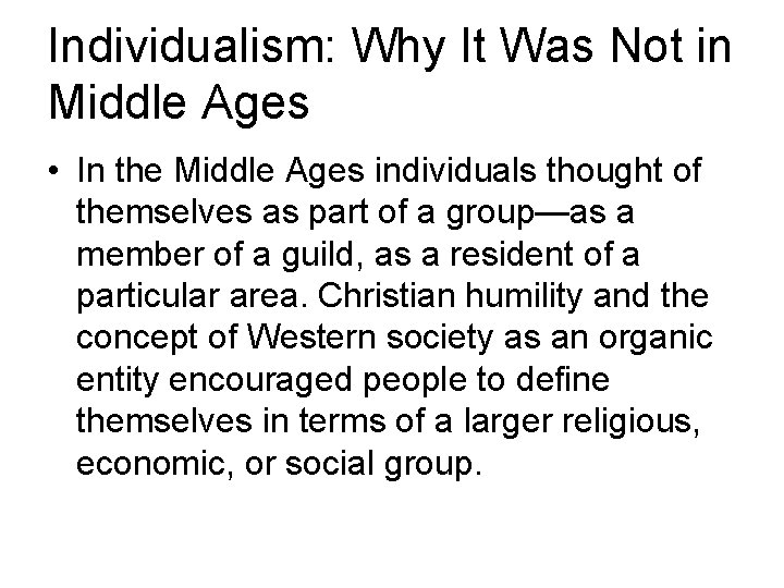 Individualism: Why It Was Not in Middle Ages • In the Middle Ages individuals Individualism: Why It Was Not in Middle Ages • In the Middle Ages individuals