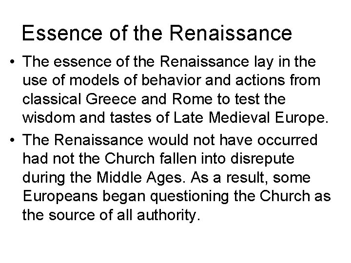 Essence of the Renaissance • The essence of the Renaissance lay in the use Essence of the Renaissance • The essence of the Renaissance lay in the use