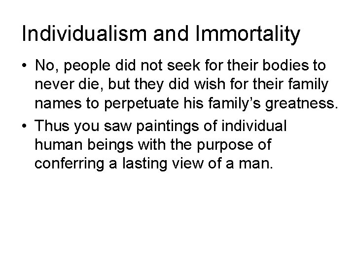 Individualism and Immortality • No, people did not seek for their bodies to never Individualism and Immortality • No, people did not seek for their bodies to never