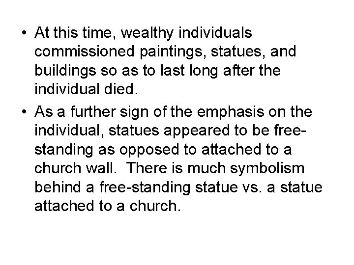 • At this time, wealthy individuals commissioned paintings, statues, and buildings so as • At this time, wealthy individuals commissioned paintings, statues, and buildings so as