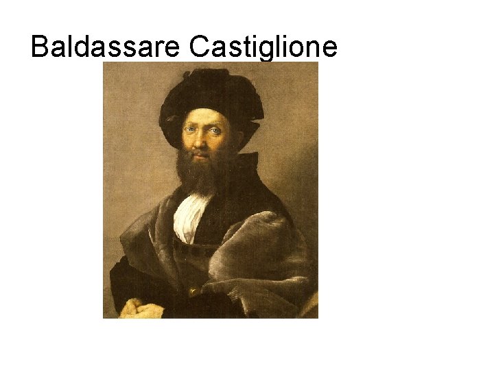 Baldassare Castiglione Baldassare Castiglione