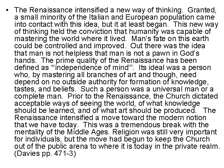 • The Renaissance intensified a new way of thinking. Granted, a small minority • The Renaissance intensified a new way of thinking. Granted, a small minority