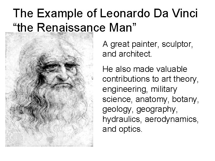 The Example of Leonardo Da Vinci “the Renaissance Man” A great painter, sculptor, and The Example of Leonardo Da Vinci “the Renaissance Man” A great painter, sculptor, and