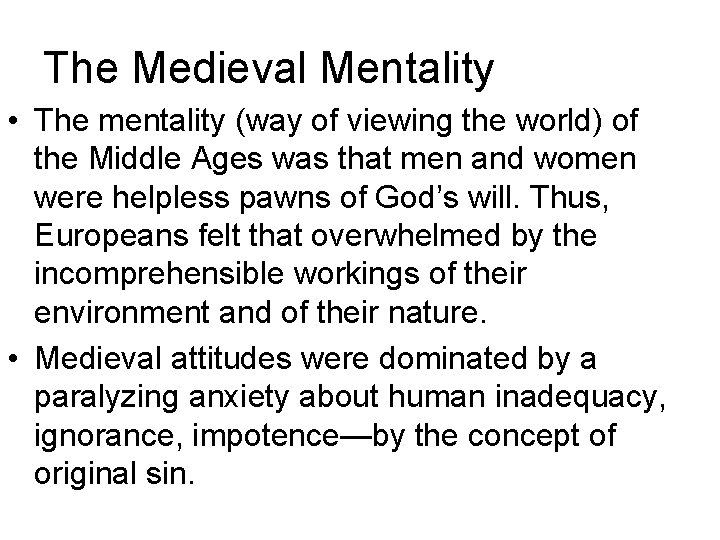 The Medieval Mentality • The mentality (way of viewing the world) of the Middle The Medieval Mentality • The mentality (way of viewing the world) of the Middle