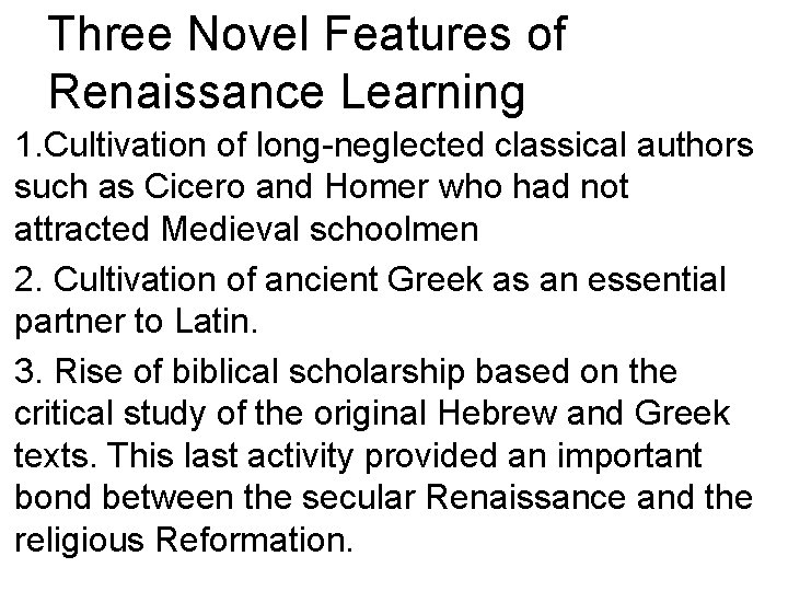 Three Novel Features of Renaissance Learning 1. Cultivation of long-neglected classical authors such as Three Novel Features of Renaissance Learning 1. Cultivation of long-neglected classical authors such as