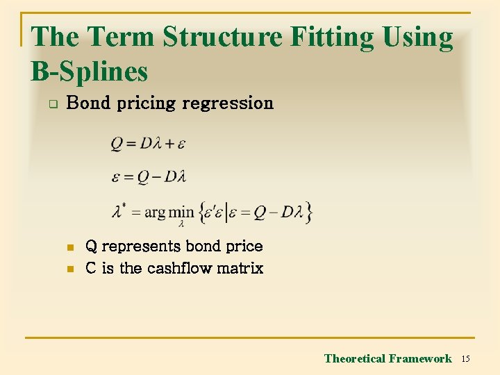 The Term Structure Fitting Using B-Splines q Bond pricing regression n n Q represents