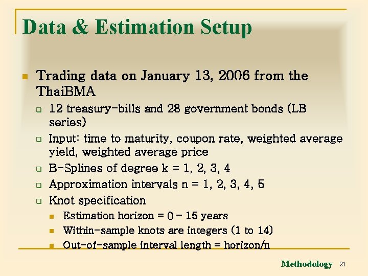 Data & Estimation Setup n Trading data on January 13, 2006 from the Thai.