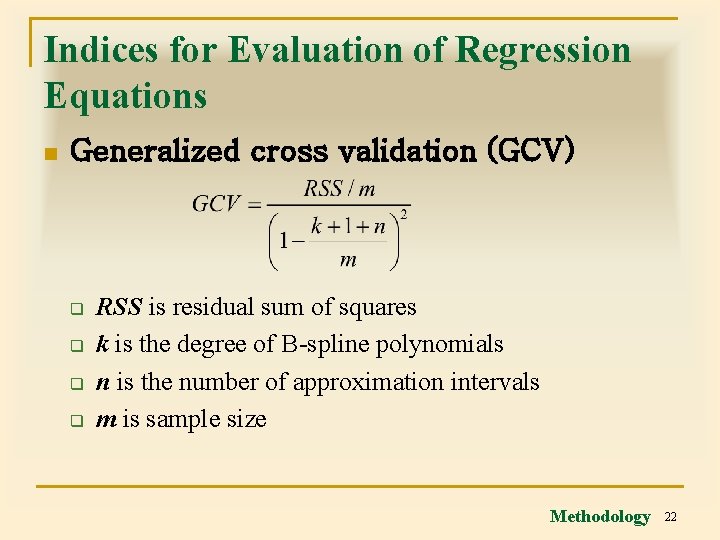 Indices for Evaluation of Regression Equations n Generalized cross validation (GCV) q q RSS