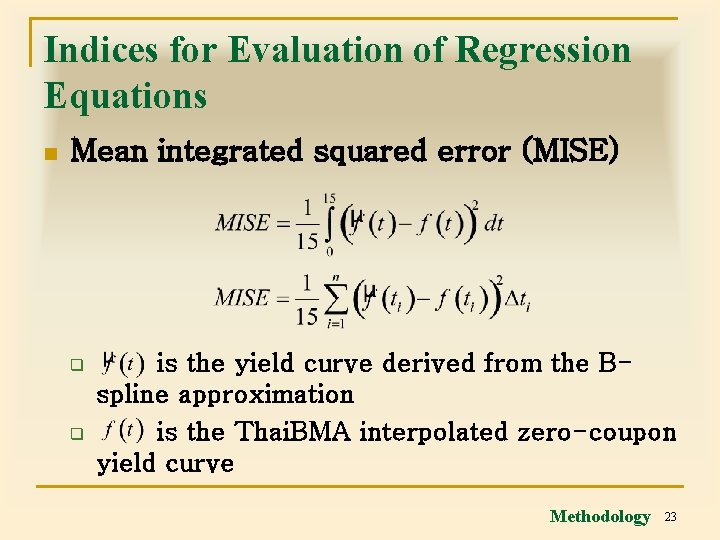 Indices for Evaluation of Regression Equations n Mean integrated squared error (MISE) q q