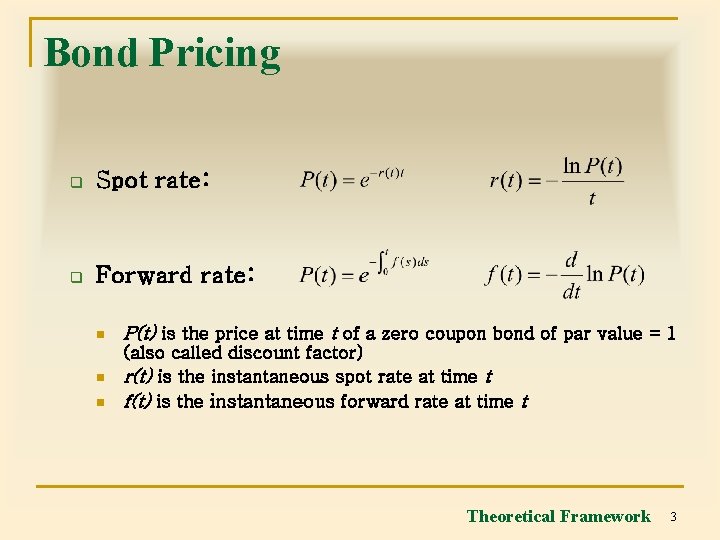 Bond Pricing q Spot rate: q Forward rate: n P(t) is the price at